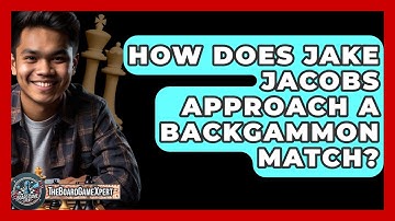How Does Jake Jacobs Approach A Backgammon Match? - The Board Game Xpert