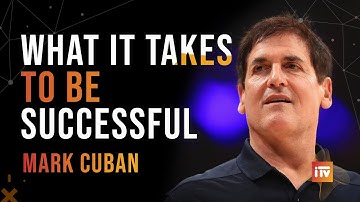 What it takes to be successful - Mark Cuban