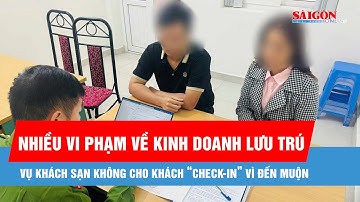 Vụ khách sạn không cho khách “check-in” vì đến muộn: Có nhiều vi phạm về kinh doanh lưu trú