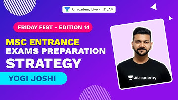 IIT JAM 2022 | MSc Entrance exams Preparation Strategy | Yogi Joshi | Friday Fiesta | UnacademyLive