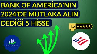 BANK OF AMERİCA'NIN 2024'DE MUTLAKA ALIN DEDİĞİ 5 HİSSE | BOFA HİSSE ÖNERİLERİ