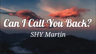 SHY Martin - Can I Call You Back? (Lyrics)