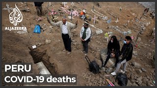 Peru’s COVID crisis: ‘Almost all Peruvians know someone who died’