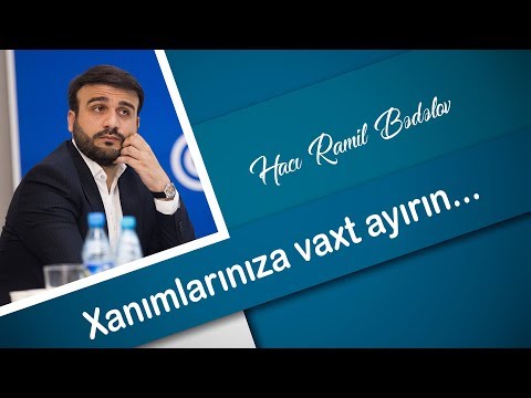 Hacı Ramil - Xanımlarınıza vaxt ayırın!