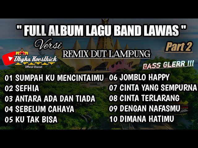 FULL ALBUM_Lagu Band Lawas_Versi DJ Remix Lampung Full Bass || Part2 @musiclampung class=