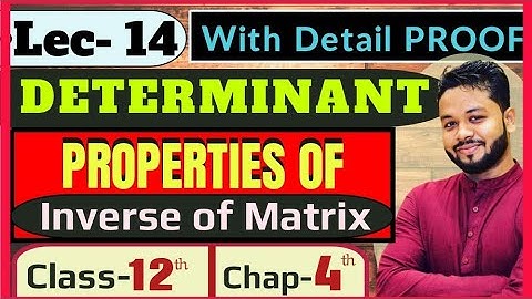 Lec- 14 || DETERMINANT | IMPORTANT RESULTS(Properties) Of INVERSE OF MATRIX | Class- 12 | Chap - 4