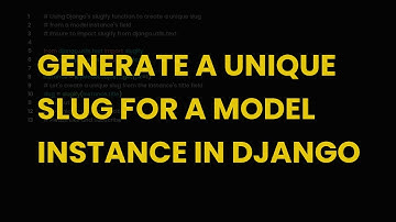 Generate a unique slug for a model instance in django