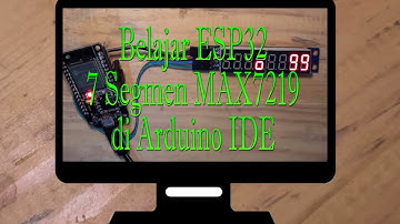 Belajar ESP32 bagian 11:   Serial Sevent Segment Max7219