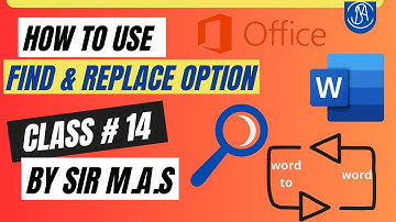 How to Use Find & Replace Option in MS Word in Detail By Sir M. A. S Class No 14