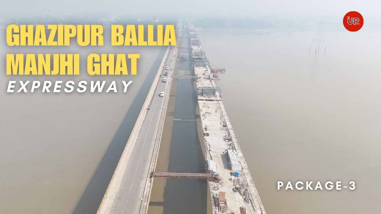 Ghazipur Ballia Manjhi Ghat Expressway: Package-3 Update | Manjhi Ghat to Haldi Bazar #theupindex