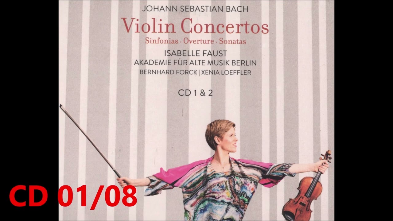 Isabelle Faust Plays Bach (CD 01/08) - YouTube