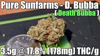 Pure Sunfarms - D. Bubba - Unboxing Review - 3.5g @ 17.8% (178mg) THC/g (+Extreme Closeups)