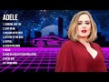 Adele Greatest Hits 2023   Pop Music Mix   Top 10 Hits Of All Time