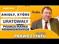 Anioły, które URATOWAŁY pisarza Marka Nowakowskiego | PRAWO CYTATU | Audycja prof. Majchrowskiego