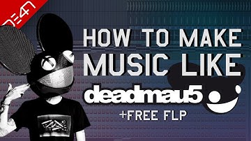 How To Make Music Like Deadmau5 - FL Studio Tutorial (+FREE FLP)