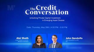 The Credit Conversation: Unlocking Private Capital Investment in Emerging Asset Classes