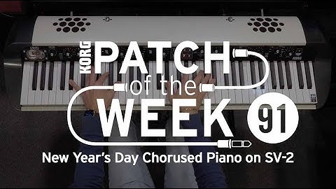Path of the Week Ep.91 - New Year’s Day Chorused Piano on SV-2