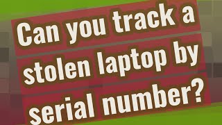 Can you track a stolen laptop by serial number? screenshot 5