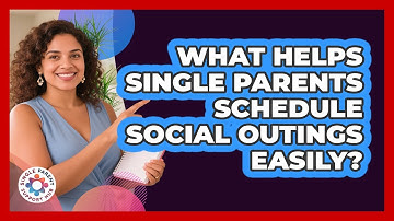 What Helps Single Parents Schedule Social Outings Easily? - Single Parent Support Hub