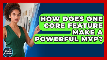 How Does One Core Feature Make A Powerful MVP? - The Startup Growth Hub