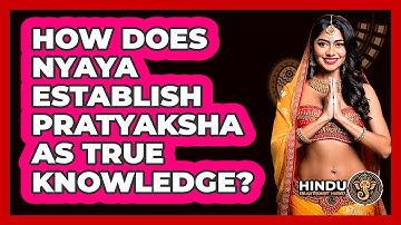 How Does Nyaya Establish Pratyaksha As True Knowledge?