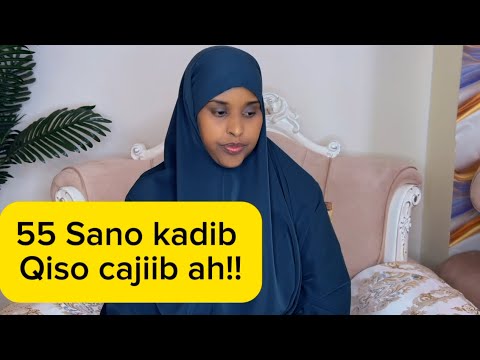 55 SANO KADIB QISO CAJIIB AH Sawdamqaalib
