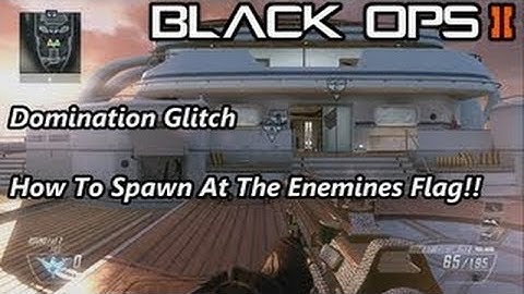 Black Ops 2 (Spawn Glitch, SPAWN ON ENEMY SIDE IN DOMINATION)