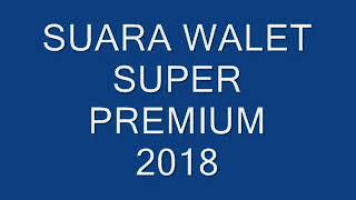 GRATIS......!!!!!! SUARA WALET SUPER PREMIUM 2018