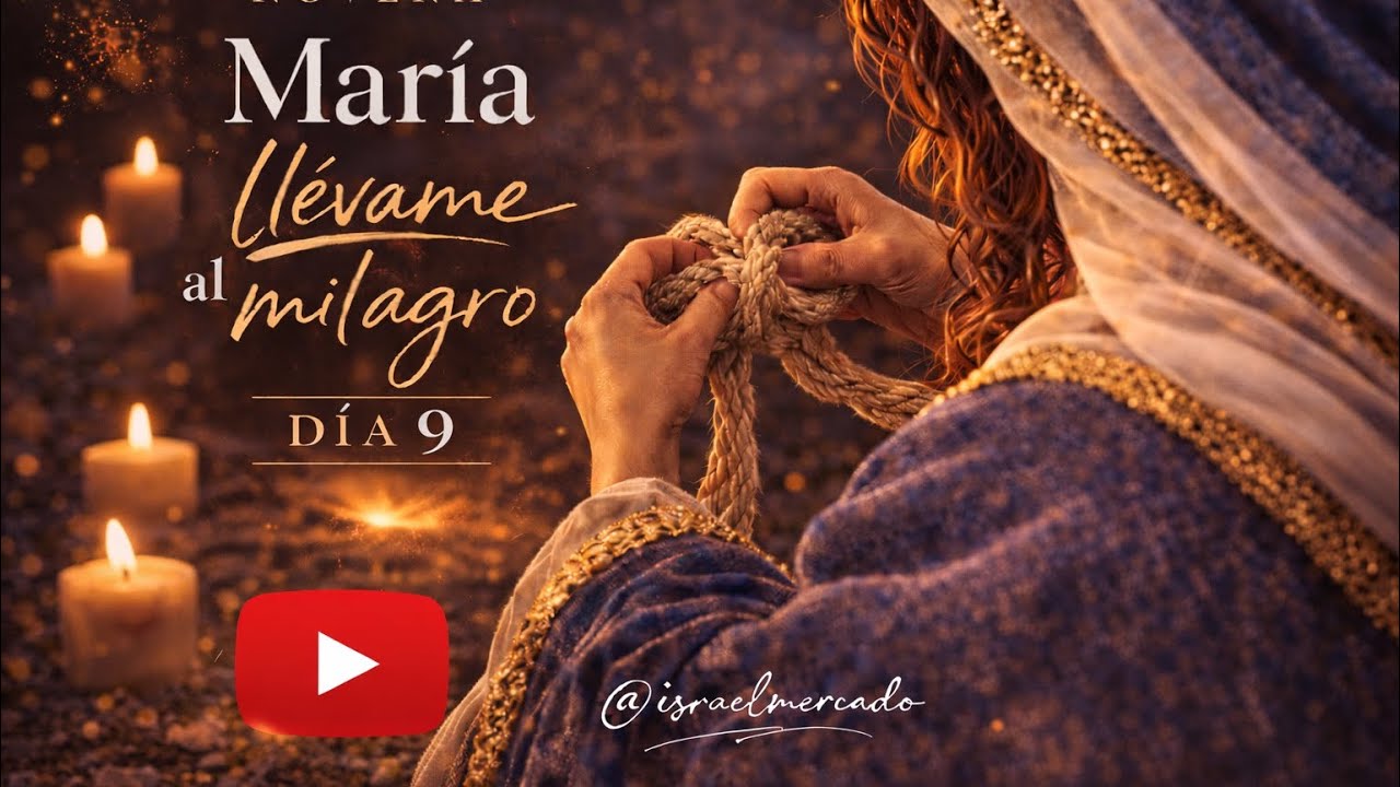 Día 9 Novena “María llévame al milagro” - Israel Mercado 