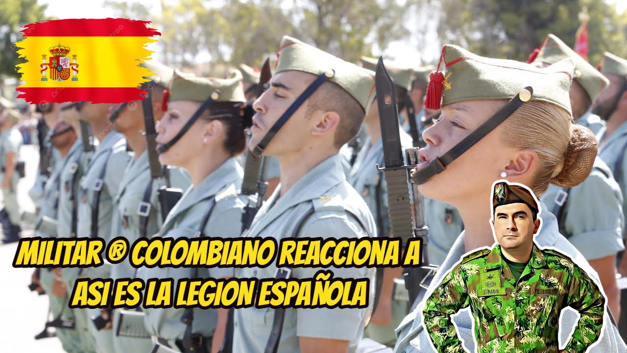 Militar ® Colombiano reacciona A ASI ES LA LEGION ESPAÑOLA - YouTube