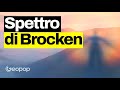Cos'Ã¨ spettro di Brocken: la spiegazione scientifica del fenomeno ottico