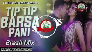 Tip Tip Barsa Pani | Tip Tip Barsa Pani Brazil Mix | Tip Tip Barsa Pani Dj | Use-🎧