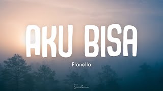 Flanella - Aku Bisa (Lirik)