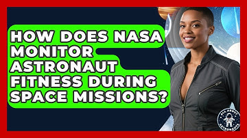 How Does NASA Monitor Astronaut Fitness During Space Missions? | All About Astronauts News