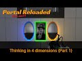 Thinking in 4 Dimensional portals | Portal Reloaded Let's Play [#1]