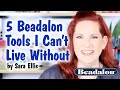 5 Beadalon Tools I Can't Live Without - with Sara Ellis