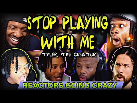 Tyler The Creator Stop Playing With Me Reaction Compilation Tyler The Creator Stop Playing With Me Reaction Compilation