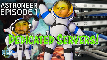 DEDICATED SERVERS ARE HERE! | Revisiting Astroneer w/ CDNThe3rd (Ep. 1)