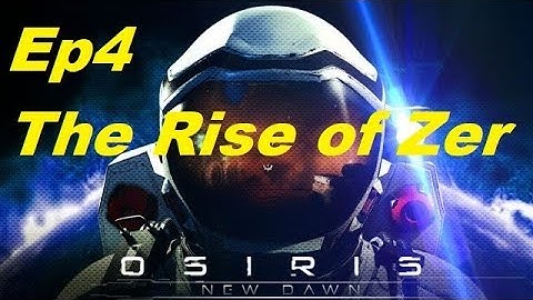 Osiris new Dawn - The Rise of Zer - S05Ep4 - Building the Habitat