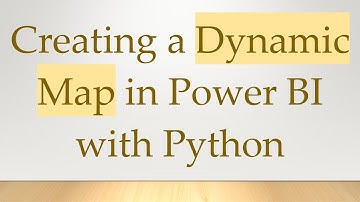 Creating a Dynamic Map in Power BI with Python