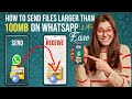 How To Send Files Larger Than 100MB On WhatsApp With Ease