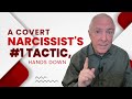 A Covert Narcissist's #1 Tactic, Hands Down