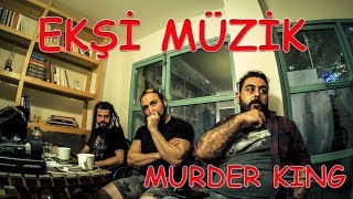 VLOG 33 - EKŞİ MÜZİK MURDER KING SÖYLEŞİSİ