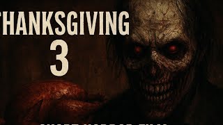 Thanksgiving 3 - The Horror Film You Didn't Know You Needed