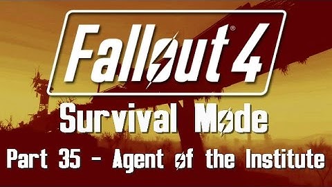 Fallout 4: Survival Mode - Part 35 - Agent of the Institute