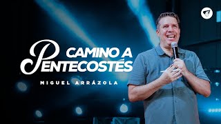 Pastor Miguel F. Arrázola   Camino a Pentecostés