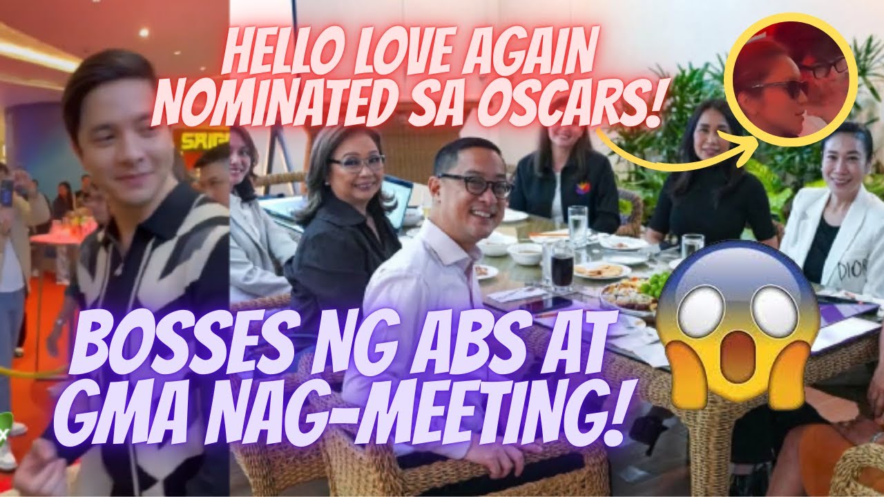 YES! BOSSES NG ABS AT GMA NAG-MEETING! HELLO LOVE AGAIN NOMINATED SA OSCARS! 2 CORINTHIANS 5:17