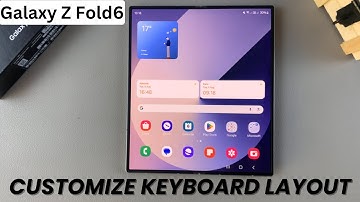 How To Customize Keyboard Layout On Samsung Galaxy Z Fold 6