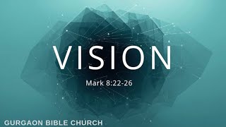 Vision | Mark 8:22-26