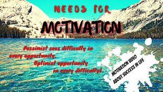 Needs for Motivation – Everything you have ever wanted, is sitting on the other side of Your fear